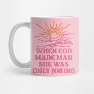 When God Made Man She Was Only Joking Mug
